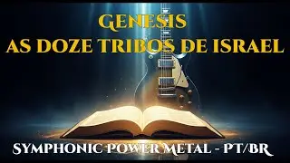Rock Gospel: Genesis - As Doze Tribos de Israel | Symphonic Power Metal Crist&atilde;o
