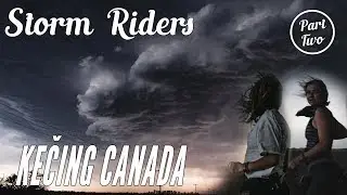 EP 8: STORM RIDERS - KEČING CANADA PT II, WEST COAST
