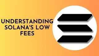 Understanding Solana's Low Fees: A Quick Guide