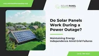 Do Solar Panels Work During a Power Outage?