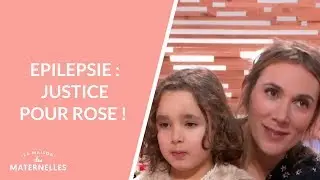 Epilepsie : justice pour Rose !  - La Maison des maternelles #LMDM