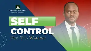 Self Control  //  Pst. Ted Wahome (Sermon Only)