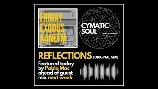 CYMATIC SOUL - Reflections ft. KANE FM Friday Exodus Show with Pablo Mac