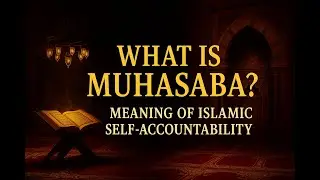 What Is Muhasba? | The Power of Self-Accountability in Islam | Shaykh  Bilal Ahsan