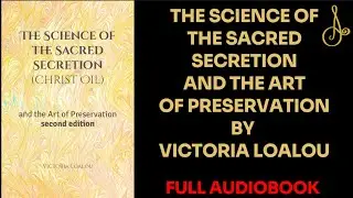 The Science of the Sacred Secretion and the Art of Preservation By Victoria Loalou | Audio Book