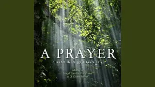 A Prayer (Joseph Smith&rsquo;s First Prayer / A Child&rsquo;s Prayer)