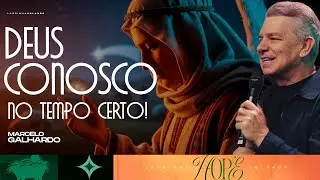 DEUS CONOSCO NO TEMPO CERTO! - MARCELO GALHARDO