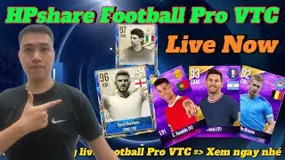 HPshare Football Pro VTC, mở thẻ, tặng acc, giao lưu với ae