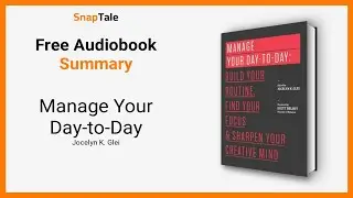 Manage Your Day-to-Day by Jocelyn K. Glei: 8 Minute Summary