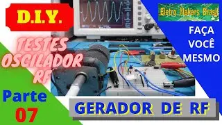 DIY Faça você mesmo um “Gerador de RF” PARTE 07 - TESTES DO OSCILADOR DE RF