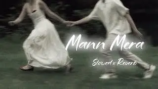 Mann mera (Original Version) | Slowed + Reverb | Gajendra Verma | #song #lofi #slowedandreverb
