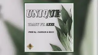 Tracy Ft Axel - Unique ✨