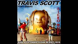 Travis Scott Ft. Drake - Sicko Mode ( Karl B Extended Clean Re-Edit )