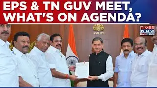 EPS & Tamil Nadu Governor Meet At Raj Bhavan Today, AIADMK Leader's 'Memorandum' Contains...