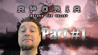 Aporia: Beyond the Valley, Part 1