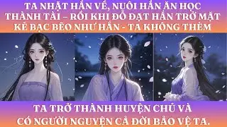 TA NHẶT HẮN VỀ, NUÔI HẮN ĂN HỌC THÀNH TÀI – RỒI KHI ĐỖ ĐẠT HẮN TRỞ MẶT KẺ  NHƯ HẮN - TA KHÔNG THÈM