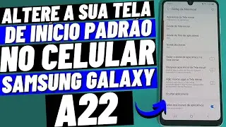 COMO ALTERAR A TELA INÍCIO PADRÃO NO CELULAR SAMSUNG GALAXY A22