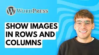 How to Show Images in Rows and Columns in WordPress [2026 Full Guide]