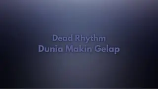 Dead Rhythm - Dunia Gelap