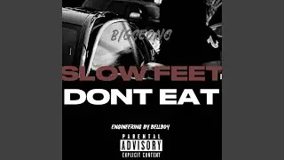 SLOW FEET DON'T EAT (feat. BIG CEO NC)
