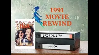 Hook - 1991 Movie Rewind - Episode #75