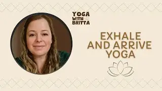 Exhale and Arrive Gentle Yoga with Props