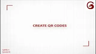 How to Create QR CODES in Lightburn