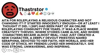 AITA for roleplaying a religious character and not changing it?It started innocently enough&mdash;or at...