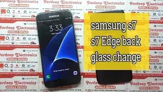 samsung s7 and s7 Edge back glass change | Pardeep Electronics