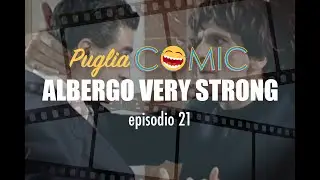 PUGLIA COMIC - Albergo Very Strong - episodio 21