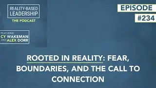 Rooted in Reality: Fear, Boundaries, and the Call to Connection