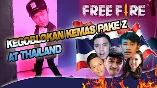 KEGOBLOKAN KEMAS PAKE Z DI THAILAND BERSAMA YOUTUBER DUNIA - GARENA FREE FIRE