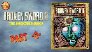 📽 Broken Sword 2: The Smoking Mirror &ndash; Part 2 (Last)