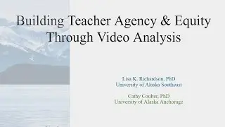 Building Teacher Agency & Equity Through Video Analysis at U of Alaska