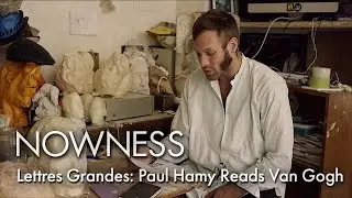 Lettres Grandes: &ldquo;Paul Hamy Reads Van Gogh&rdquo; by Elsa Klughertz
