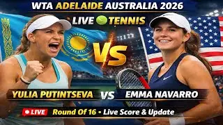 Yulia Putintseva Vs Emma Navarro 🎾LIVE TENNIS WTA Adelaide Australia 2026 🎾Round Of 16 Live Score