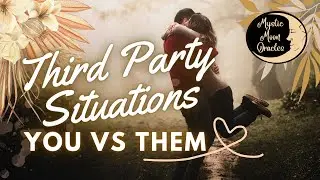 Your Soul Connection 🔥 YOU VS THEM ❤️ 3rd Party Situations 