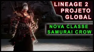 Lineage 2 - Nova Classe SAMURAI CROW | Projeto Gobal ? Servidor Brasileiro ?