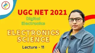 Digital Electronics UNIT - V | Electronic Science | Lecture - 11 | UGC NET 2021