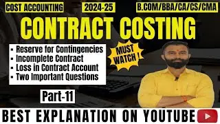 Reserve for Contingency | Contract Costing |Loss in Contract |Work Uncertified |2 Questions |Part-11
