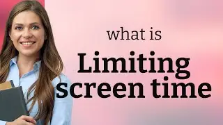 Understanding and Managing Screen Time