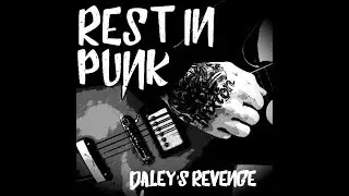 Daley's Revenge - Rest In Punk (Full Album)