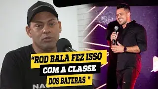 Rod bala teve coragem de fazer isso com a galera da batera.