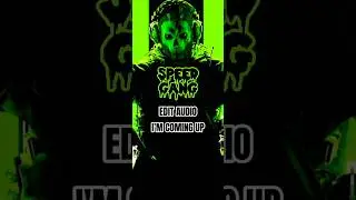 SPEED GANG - EDIT AUDIO - I'M COMING UP