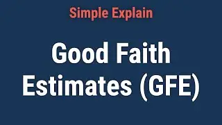 Good Faith Estimates (GFE): What it is, How it Works