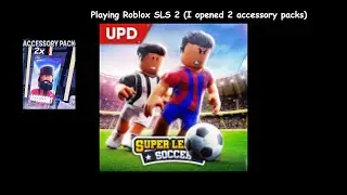Playing Roblox Sls 2 (I opened 2 accessory packs)
