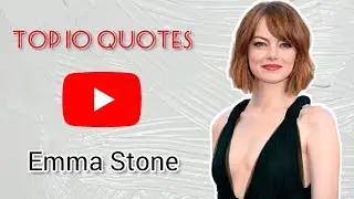 Emma Stone - Top 10 Quotes