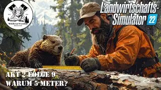 Let's Play LS22 | WildSchaf Forestry | A02E09 &ndash; Mal eine Frage - warum 5 Meter?