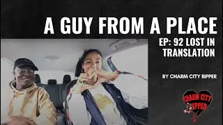 A Guy From A Place Ep. 92 Lost In Translation