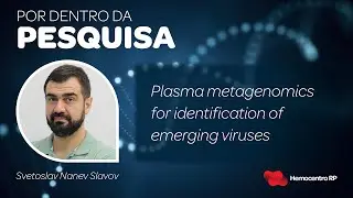 Por dentro da Pesquisa 2023 - &ldquo;Plasma metagenomics for identification of emerging viruses&rdquo;